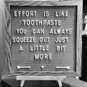 A sign that says effort is like toothpaste.